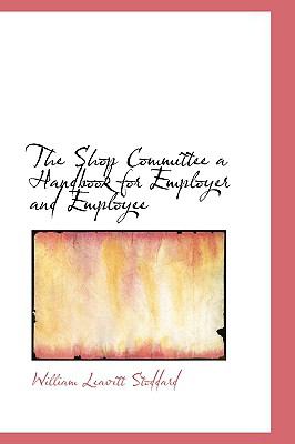 Shop Committee a Handbook for Employer and Employee  N/A 9781110597406 Front Cover