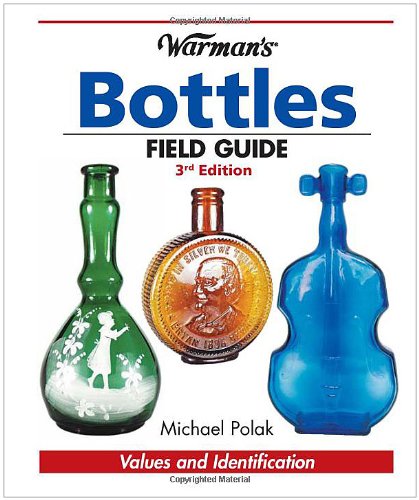 Bottles Field Guide - Values and Identification  3rd 2010 9781440212406 Front Cover