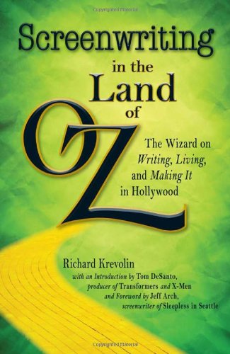 Screenwriting in the Land of Oz The Wizard on Writing, Living, and Making It in Hollywood  2011 9781440506406 Front Cover