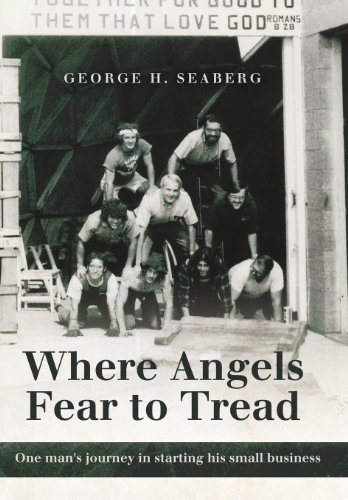 Where Angels Fear to Tread One Man's Journey in Starting His Small Business  2011 9781449730406 Front Cover