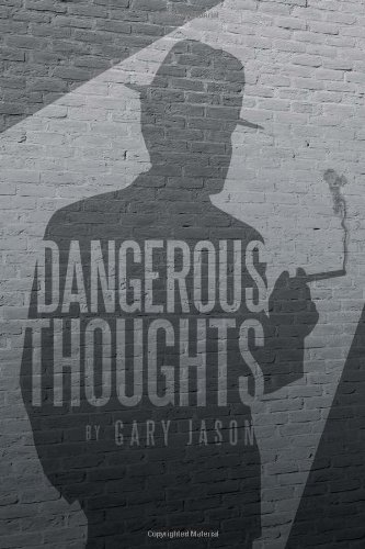 Dangerous Thoughts Provocative Writings on Contemporary Issues  2011 9781465369406 Front Cover