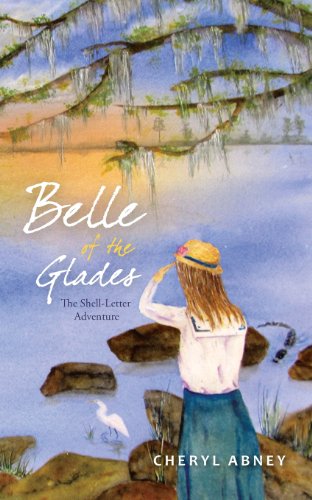 Belle of the Glades: The Shell-letter Adventure  2013 9781475975406 Front Cover