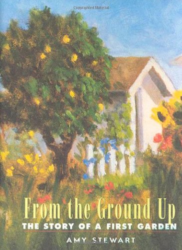 From the Ground Up The Story of a First Garden  2001 (Teachers Edition, Instructors Manual, etc.) 9781565122406 Front Cover