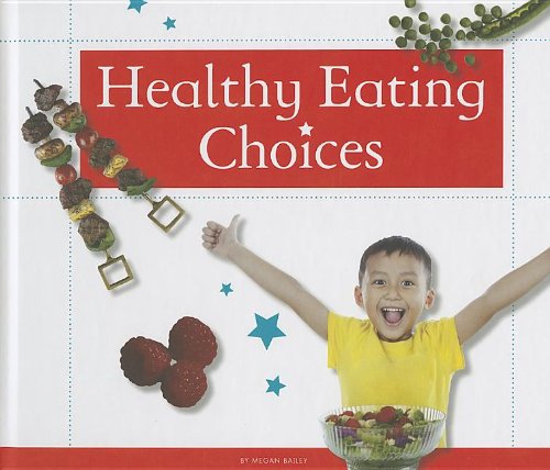 Healthy Eating Choices:   2013 9781623235406 Front Cover