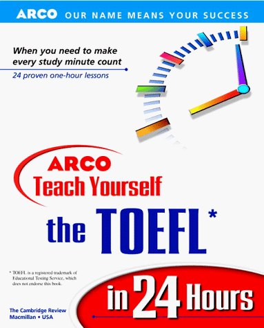 Arco Teach Yourself the TOEFL in 24 Hours  1999 (Annual) 9780028632407 Front Cover