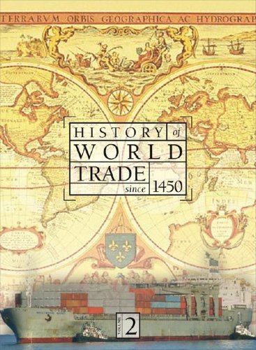 History of World Trade since 1450 2 Volume Set The Making of the Modern Economy  2006 9780028658407 Front Cover