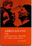 Abkhasians The Long-Living People of the Caucasus  1974 9780030880407 Front Cover