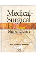 Medical-Surgical Nursing Care: Critical Thinking in Client Care 2nd 2007 9780132326407 Front Cover