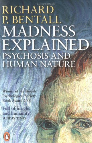 Madness Explained Psychosis and Human Nature  2004 9780140275407 Front Cover