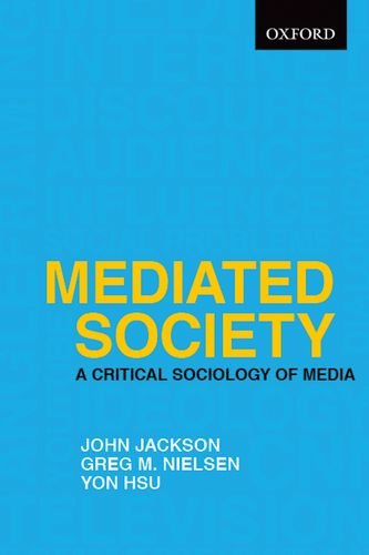 Mediated Society: a Critical Sociology of Media   2011 9780195431407 Front Cover