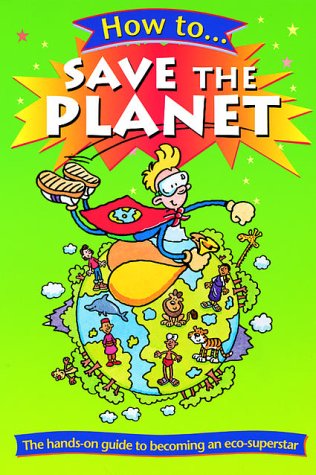 How to Save the Planet (How To...) N/A 9780199107407 Front Cover