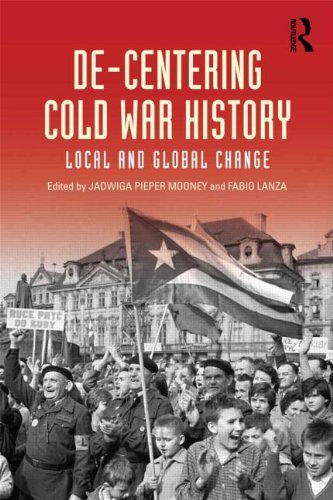 De-Centering Cold War History Local and Global Change  2013 9780415636407 Front Cover