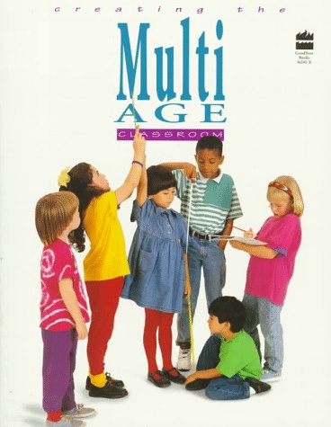 Creating the Multi-Age Classroom Grades K-3 Teachers Edition, Instructors Manual, etc.  9780673362407 Front Cover
