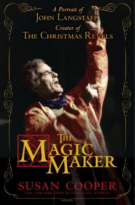 Magic Maker: a Portrait of John Langstaff and His Revels   2011 9780763650407 Front Cover