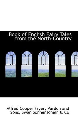 Book of English Fairy Tales from the North-country:   2009 9781110206407 Front Cover