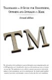 Trademarks - A Guide for Registering, Opposing and Appealing a Mark  2nd 9781449030407 Front Cover