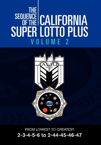 Sequence of the California Super Lotto Plus Volume 2 From Lowest to Greatest 2-3-4-5-6 To 2-44-45-46-47  2012 9781469140407 Front Cover