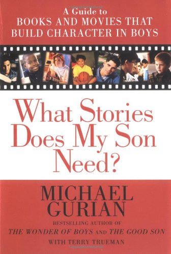 What Stories Does My Son Need? A Guide to Books and Movies That Build Character in Boys  2000 9781585420407 Front Cover
