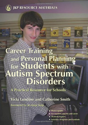 Career Training and Personal Planning for Students with Autism Spectrum Disorders A Practical Resource for Schools  2006 9781843104407 Front Cover