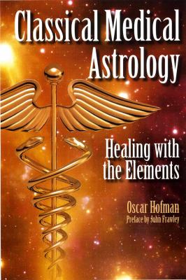 Classical Medical Astrology Healing with the Elements N/A 9781902405407 Front Cover