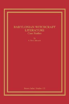 Babylonian Witchcraft Literature : Case Studies N/A 9781930675407 Front Cover