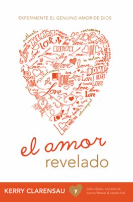 Amor Revelado Experimente el Genuino Amor de Dios  2011 9781936699407 Front Cover