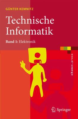 Technische Informatik: Band 1: Elektronik  2009 9783540878407 Front Cover