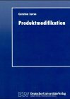 Produktmodifikation: Instrumente Zur Zielbildung Bei Höherwertigen Konsum- Und Gebrauchsgütern  1999 9783824404407 Front Cover