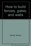 How to Build Fences, Gates, and Walls  1976 9780020008408 Front Cover