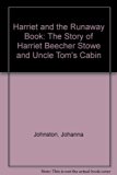 Harriet and the Runaway Book The Story of Harriet Beecher Stowe and Uncle Tom's Cabin  1977 9780060228408 Front Cover