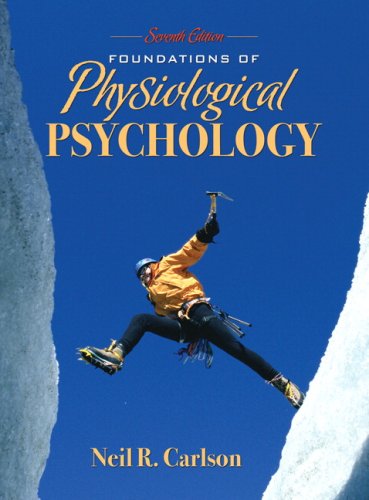 Foundations of Physiological Psychology  7th 2008 9780205519408 Front Cover