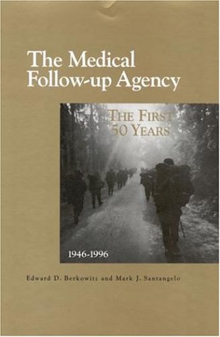 Medical Follow-Up Agency The First Fifty Years, 1946-1996  1999 9780309064408 Front Cover