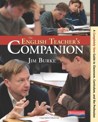 English Teacher's Companion, Fourth Edition A Completely New Guide to Classroom, Curriculum, and the Profession 4th 2012 9780325028408 Front Cover