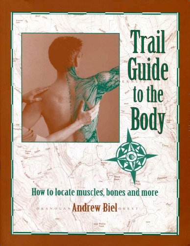 Trail Guide to the Body 1e How to Locate Muscles, Bones and More!  1997 (Reprint) 9780965853408 Front Cover
