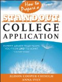 How to Prepare a Standout College Application Expert Advice That Takes You from LMO* (*Like Many Others) to Admit  2013 9781118414408 Front Cover
