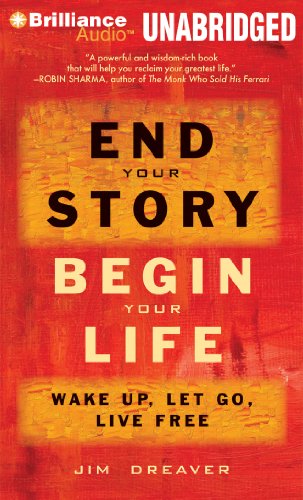 End Your Story, Begin Your Life: Wake Up, Let Go, Live Free, Library Edition  2012 9781455861408 Front Cover