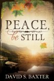 Peace, Be Still:   2013 9781462113408 Front Cover