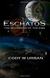 Eschatos: Book One The Beginning of the End N/A 9781492855408 Front Cover
