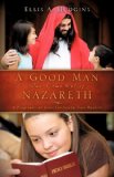 Good Man Who Came Out of Nazareth : A Biography of Jesus for Young Teen Readers N/A 9781615791408 Front Cover