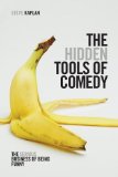 Hidden Tools of Comedy The Serious Business of Being Funny  2013 9781615931408 Front Cover