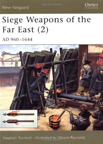 Siege Weapons of the Far East (2) Ad 960-1644  2002 9781841763408 Front Cover