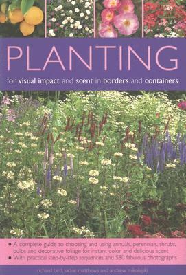 Planting for Visual Impact and Scent in Borders and Containers   2006 9781844762408 Front Cover