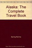 Alaska : The Complete Travel Book  1975 9780020986409 Front Cover
