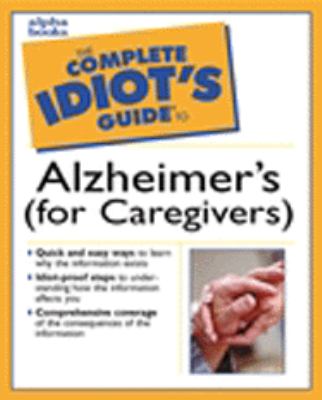 Complete Idiot's Guide to Caring for Alzheimer's : For Caregivers  2001 9780028641409 Front Cover