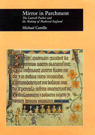 Mirror in Parchment The Luttrell Psalter and the Making of Medieval England  1998 (Annual) 9780226092409 Front Cover