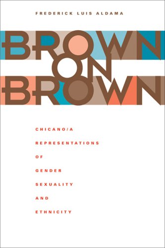 Brown on Brown Chicano/a Representations of Gender, Sexuality, and Ethnicity  2005 9780292709409 Front Cover