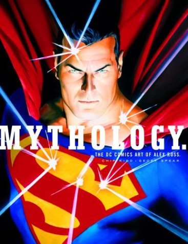 Mythology The DC Comics Art of Alex Ross  2003 (Revised) 9780375422409 Front Cover