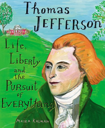 Thomas Jefferson Life, Liberty and the Pursuit of Everything N/A 9780399240409 Front Cover