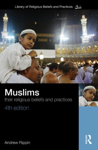Muslims Their Religious Beliefs and Practices 4th 2012 (Revised) 9780415489409 Front Cover