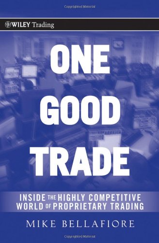 One Good Trade Inside the Highly Competitive World of Proprietary Trading  2010 9780470529409 Front Cover